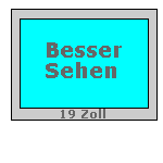 19 Zoll, besser sehen